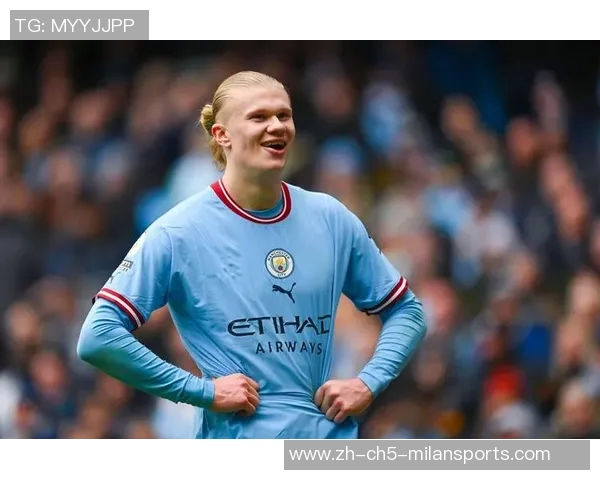 曼城生死战在即豪赌7000万与哈兰德通牒争夺欧冠资格的最后希望 曼城生死战在即豪赌7000万与哈兰德通牒争夺欧冠资格的最后希望